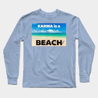 Karma is a Beach Long Sleeve T-Shirt